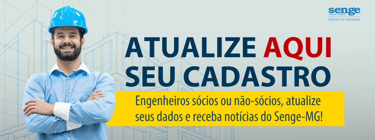 Atualize aqui seu cadastro: engenheiros sócios ou não sócios, atualize seus dados e receba notícias do Senge-MG